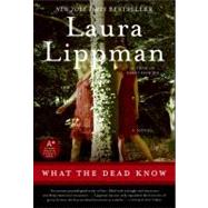 What the Dead Know by Lippman, Laura, 9780061771354