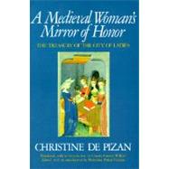 A Medieval Woman's Mirror of Honor: The Treasury of the City of Ladies by Cosman, Madeleine Pelner; Pizan, Christine de; Willard, Charity Cannon; Willard, Charity Cannon, 9780892551354