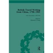 British Travel Writing from China, 1798-1901, Volume 1 by Chang,Elizabeth H, 9781138751354