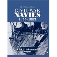 Civil War Navies, 1855-1883 by Silverstone,Paul, 9781138991354