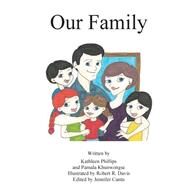 Our Family by Phillips, Kathleen M.; Khonwongse, Pamala A.; Davis, Robert R.; Cantu, Jennifer M., 9781503371354