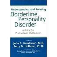 Understanding and Treating Borderline Personality Disorder: A Guide for Professionals and Families by Gunderson, John G., 9781585621354