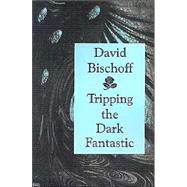 Tripping: The Dart Fantastic by Bischoff, David, 9781587151354