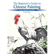The Beginner's Guide to Chinese Painting Farm Animals and Pets by Mei, Ruo, 9781602201354