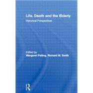 Life, Death and the Elderly: Historical Perspectives by Pelling,Margaret, 9780415111355