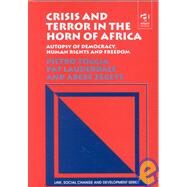 Crisis and Terror in the Horn of Africa: Autopsy of Democracy, Human Rights and Freedom by Toggia,Pietro, 9780754621355
