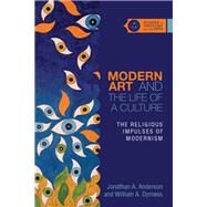 Modern Art and the Life of a Culture by Anderson, Jonathan A.; Dyrness, William A., 9780830851355