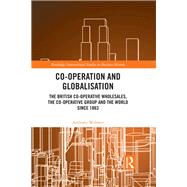 Co-operation and Globalisation by Webster, Anthony, 9781138501355