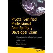 Pivotal Certified Professional Core Spring 5 Developer Exam by Cosmina, Iuliana, 9781484251355