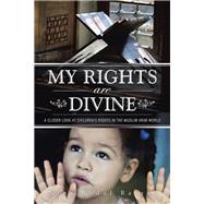 My Rights Are Divine: A Closer Look at Children's Rights in the Muslim Arab World by Razzak, Nina Abdul, 9781496991355
