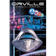 The Orville Season 2.5: Launch Day by Goodman, David A.; Cabeza, David; Atiyeh, Michael, 9781506711355
