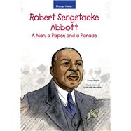 Robert Sengstacke Abbott A Man, a Paper, and a Parade by Engle, Susan; Mazibuko, Luthando, 9781618511355