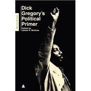 Dick Gregory's Political Primer by Gregory, Dick, 9780062981356