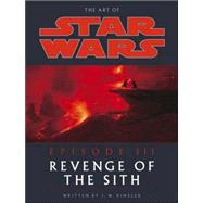 The Art of Star Wars: Episode III Revenge of the Sith by RINZLER, JONATHAN, 9780345431356