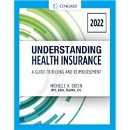 Understanding Health Insurance: A Guide to Billing and Reimbursement, 2022 Edition by Green, Michelle, 9780357621356