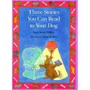 Three Stories You Can Read to Your Dog by Miller, Sara Swan, 9780395861356