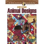 Creative Haven Awesome Animal Designs Coloring Book by Baker , Robin J.; Baker, Kelly A., 9780486491356