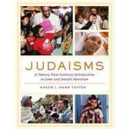 Judaisms: A Twenty-First-Century Introduction to Jews and Jewish Identities by Aaron J. Hahn Tapper, 9780520281356