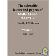 The Scientific Letters and Papers of James Clerk Maxwell by James Clerk Maxwell , Edited by P. M. Harman, 9780521101356