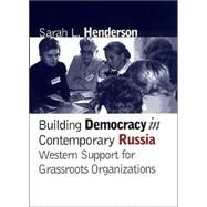 Building Democracy in Contemporary Russia by Henderson, Sarah L., 9780801441356