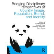Bridging Disciplinary Perspectives of Country Image: Reputation, Brand, and Identity by Ingenhoff; Diana, 9781138281356