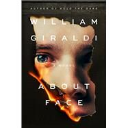 About Face A Novel by Giraldi, William, 9781324091356
