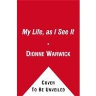 My Life, as I See It An Autobiography by Warwick, Dionne; Wooley, David Freeman, 9781439171356