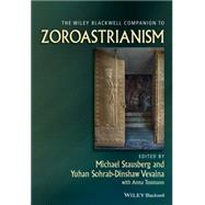 The Wiley Blackwell Companion to Zoroastrianism by Stausberg, Michael; Vevaina , Yuhan Sohrab-Dinshaw; Tessmann, Anna, 9781444331356