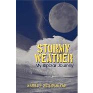Stormy Weather: My Bipolar Journey by Silverman, Manuel, 9781449071356