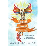 Camino al Corazn / Path to the Heart by Schmidt, Max R.; Jayde, Fiona, 9781503351356