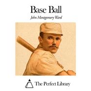 Base Ball by Ward, John Montgomery, 9781507621356