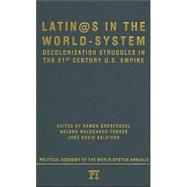 Latino/as in the World-system: Decolonization Struggles in the 21st Century U.S. Empire by Grosfoguel,Ramon, 9781594511356