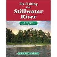 Fly Fishing the Stillwater River by Brian Grossenbacher; Jenny Grossenbacher, 9781618811356