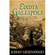 Evan's Gallipoli by Greenwood, Kerry, 9781743311356