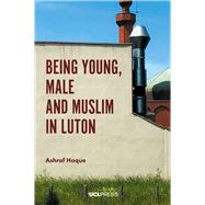 Being Young, Male and Muslim in Luton by Hoque, Ashraf, 9781787351356