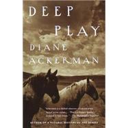 Deep Play by ACKERMAN, DIANE, 9780679771357