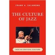 The Culture of Jazz Jazz as Critical Culture by Salamone, Frank A., 9780761841357