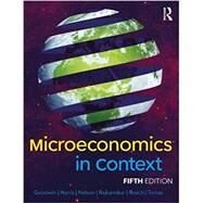 Microeconomics in Context by Goodwin, Neva; Harris, Jonathan M.; Nelson, Julie A.; Rajkarnikar, Pratistha Joshi; Roach, Brian; Torras, Mariano, 9781032171357