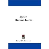 Exeter : Historic Towns by Freeman, Edward A., 9781432681357