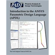 Introduction to the ANSYS Parametric Design Language (APDL) by Padt, Inc.; Young, Susanna; Strain, Jeff; Miller, Eric, 9781466411357