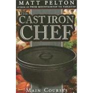 The Cast Iron Chef by Pelton, Matt, 9781599551357