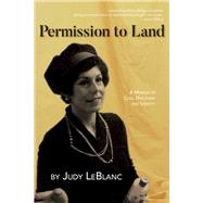 Permission to Land A Memoir of Loss, Discovery, and Identity by LeBlanc, Judy, 9781773861357