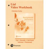 Lial Video Workbook for Developmental Mathematics Basic Mathematics and Algebra by Lial, Margaret L.; Hornsby, John; McGinnis, Terry; Salzman, Stanley A.; Hestwood, Diana L., 9780134541358