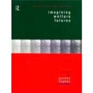 Imagining Welfare Futures by Hughes,Gordon;Hughes,Gordon, 9780415181358