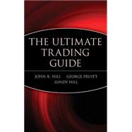 The Ultimate Trading Guide by Hill, John R.; Pruitt, George; Hill, Lundy, 9780471381358