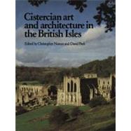 Cistercian Art and Architecture in the British Isles by Edited by Christopher Norton , David Park, 9780521181358