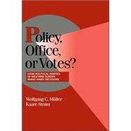 Policy, Office, or Votes?: How Political Parties in Western Europe Make Hard Decisions by Edited by Wolfgang C. Müller , Kaare Strøm, 9780521631358