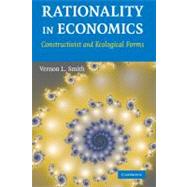 Rationality in Economics: Constructivist and Ecological Forms by Vernon L. Smith, 9780521871358