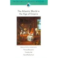 The Atlantic World in the Age of Empire by Benjamin, Thomas; Hall, Timothy; Rutherford, David, 9780618061358
