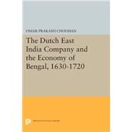 The Dutch East India Company and the Economy of Bengal, 1630-1720 by Prakash, Om, 9780691611358